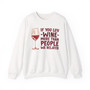 If You Luv Wine More Than People We Related  - Sweatshirt