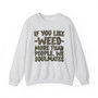 If You Like Weed (We Soulmates) Green Print - Sweatshirt