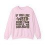 If You Like Weed (We Soulmates) Green Print - Sweatshirt