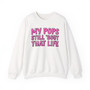 My Pops Still 'Bout That Life Sweatshirt (pink print)