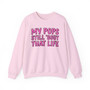 My Pops Still 'Bout That Life Sweatshirt (pink print)