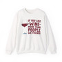 If You Like Wine More Than People We Friends -  Sweatshirt