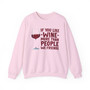 If You Like Wine More Than People We Friends -  Sweatshirt