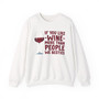 If You Like Wine More Than People We Besties  - Sweatshirt