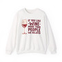 If You Like Wine More Than People We Related  - Sweatshirt