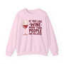 If You Like Wine More Than People We Related  - Sweatshirt