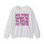 My Pops Taught Me To Speak My Truth  - Sweatshirt (pink print)