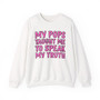 My Pops Taught Me To Speak My Truth  - Sweatshirt (pink print)