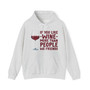 If You Like Wine More Than People We Friends - Hoodie