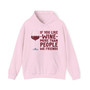If You Like Wine More Than People We Friends - Hoodie