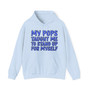 My Pops Taught Me To Stand Up For MySelf (Blue Print) - Hoodie
