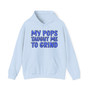 My Pops Taught Me To Grind (Blue Print) - Hoodie