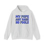 My Pops Aint  Raise No Fools (Blue Print) - Hoodie