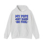 My Pops Aint Raise No Fool (Blue Print) - Hoodie