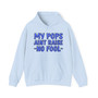 My Pops Aint Raise No Fool (Blue Print) - Hoodie