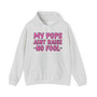 Pops Aint Raise No Fool - Hoodie (pink print)
