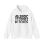 Allergic To Street Bitches - Hoodie