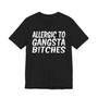 Allergic To Gangsta Bitches T-Shirt