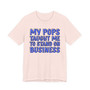 My Pops Taught Me To Stand On Business (Blue Print) T-shirt