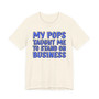 My Pops Taught Me To Stand On Business (Blue Print) T-shirt