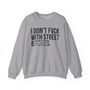 I Don't Fuck With Street Bitches - Sweatshirt  (blurred print)