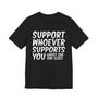 Support Whoever Supports You, Ghost Err'one Else Tee shirt