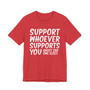 Support Whoever Supports You, Ghost Err'one Else Tee shirt