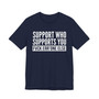 Support Whoever Supports You, Fuck Err'one Else T-shirt (block)