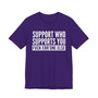 Support Whoever Supports You, Fuck Err'one Else T-shirt (block)