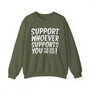 Support Whoever Supports You Fuk Err'one Else - Sweatshirt 