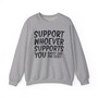 Spport Whoever Supports You, Ghost Err'one Else - Sweatshirt