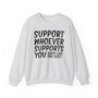 Spport Whoever Supports You, Ghost Err'one Else - Sweatshirt