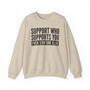 Support Whoever Supports You Fuck Err'one Else - Sweatshirt (block)