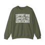 Support Whoever Supports You Fuck Err'one Else - Sweatshirt (block)