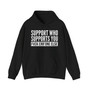 Support Whoever Supports You, Fuck Err'one Else - Hoodie (block)