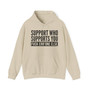 Support Whoever Supports You, Fuck Err'one Else - Hoodie (block)