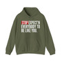 Stop Expect'n Everybody To Be Like You - Hoodie
