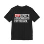 Stop Expect'n A Crackhead To Pay You Back - T-shirt