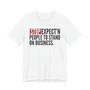 Stop Expect'n People To Stand On Business - T-shirt