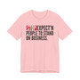 Stop Expect'n People To Stand On Business - T-shirt