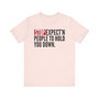 Stop Expect'n People To Hold You Down - T-shirt