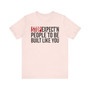Stop Expect'n People To Be Built Like You - T-shirt