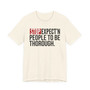 Stop Expect'n People To Be Thorough - T-shirt