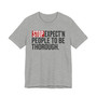 Stop Expect'n People To Be Thorough - T-shirt