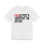 Stop Expect'n Somethin' For Nothin' - T-shirt