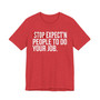Stop Expect'n People To Do Your Job - T-shirt