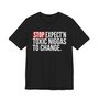 Stop Expect'n Toxic Niggas To Change - T-shirt