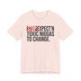 Stop Expect'n Toxic Niggas To Change - T-shirt