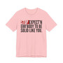 Stop Expect'n Err'Body To Be Solid Like You - T-shirt 