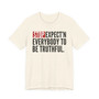 Stop Expect'n Everybody To Be Truthful - T-shirt 